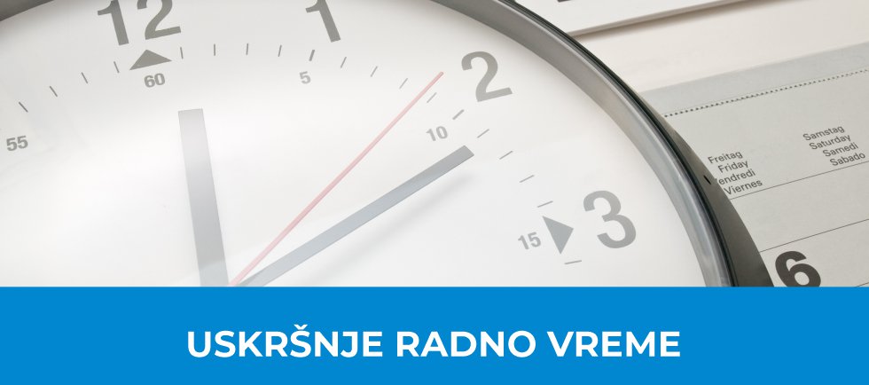 Doming radno vreme  tokom Uskrsnjih i prvomajskih praznika